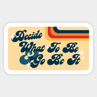 Decide What to Be and Go Be It The Avett Brothers Lyric Sticker